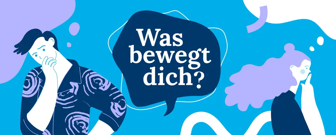 Was bewegt dich?