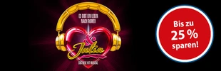 & JULIA - DAS NEUE HIT-MUSICAL mit einem roten Störer auf dem steht bis zu 25% sparen